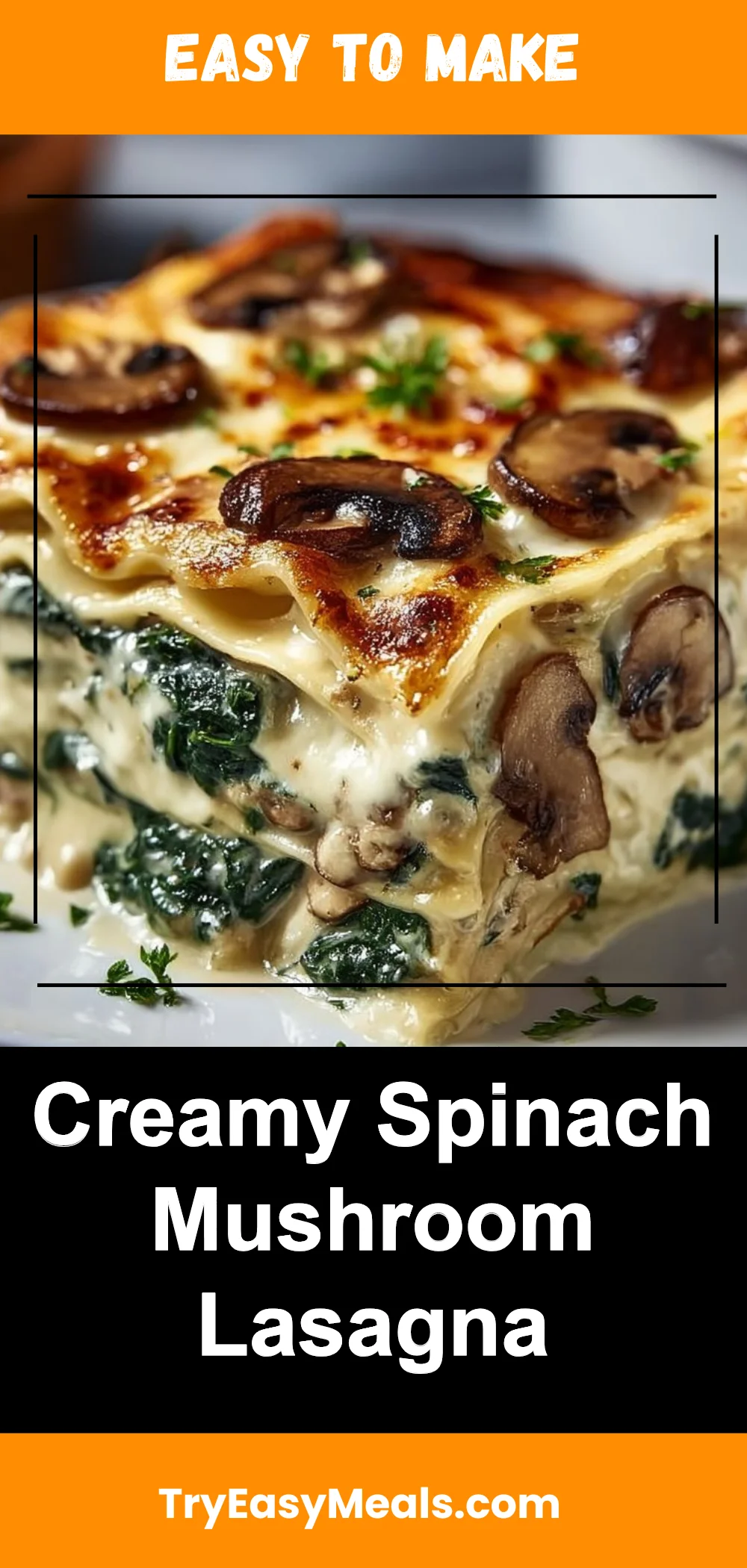 Creamy Spinach Mushroom Lasagna