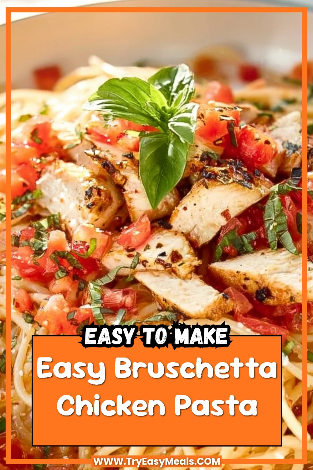 Easy Bruschetta Chicken Pasta