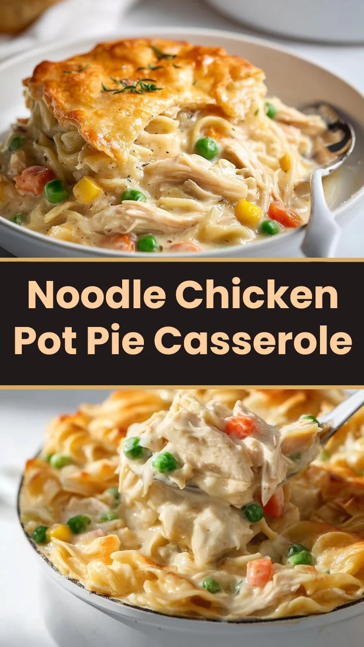Noodle Chicken Pot Pie Casserole