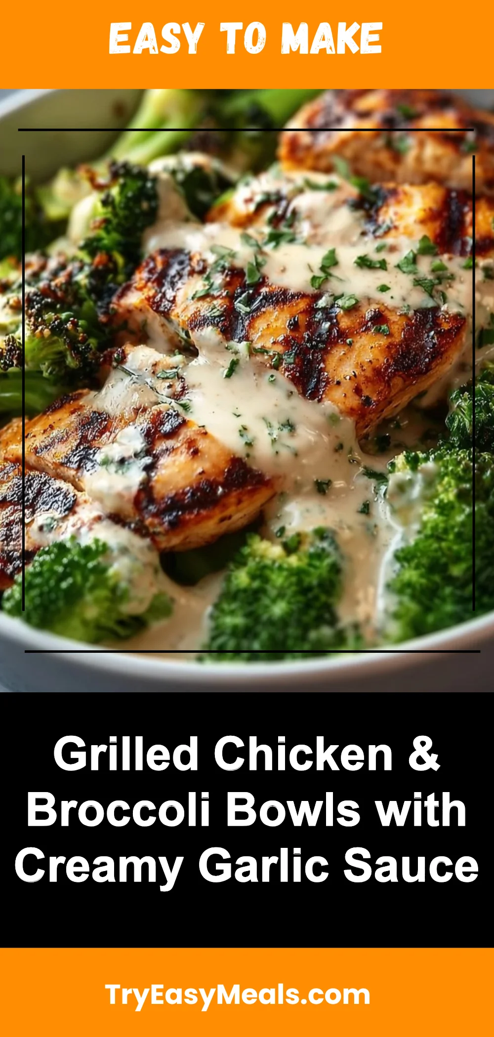 Grilled Chicken & Broccoli Bowls with Creamy Garlic Sauce